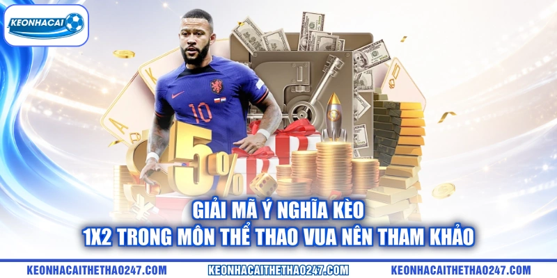 Giải mã ý nghĩa kèo 1X2 trong môn thể thao vua nên tham khảo Giải mã ý nghĩa kèo 1X2 trong môn thể thao vua nên tham khảo
