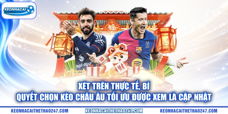 Xét trên thực tế, bí quyết chọn kèo châu Âu tối ưu được xem là cập nhật Xét trên thực tế, bí quyết chọn kèo châu Âu tối ưu được xem là cập nhật