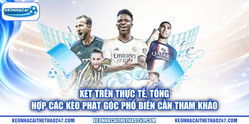 Xét trên thực tế, tổng hợp các kèo phạt góc phổ biến cần tham khảo Xét trên thực tế, tổng hợp các kèo phạt góc phổ biến cần tham khảo